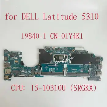 19840-1 Matična ploča za Dell laptop Latitude 5310 Matična ploča Cpu: I5-10310U SRGKX DDR4 CN-01Y4K1 01Y4K1 1Y4K1 Test u REDU